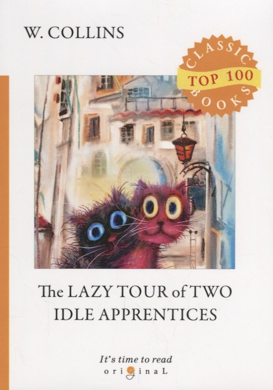 The Lazy Tour of Two Idle Apprentices = Ленивое путешествие двух досужих подмастерьев: на англ.яз. C
The Lazy Tour of Two Idle Apprentices = Ленивое путешествие двух досужих подмастерьев: на англ.яз. C