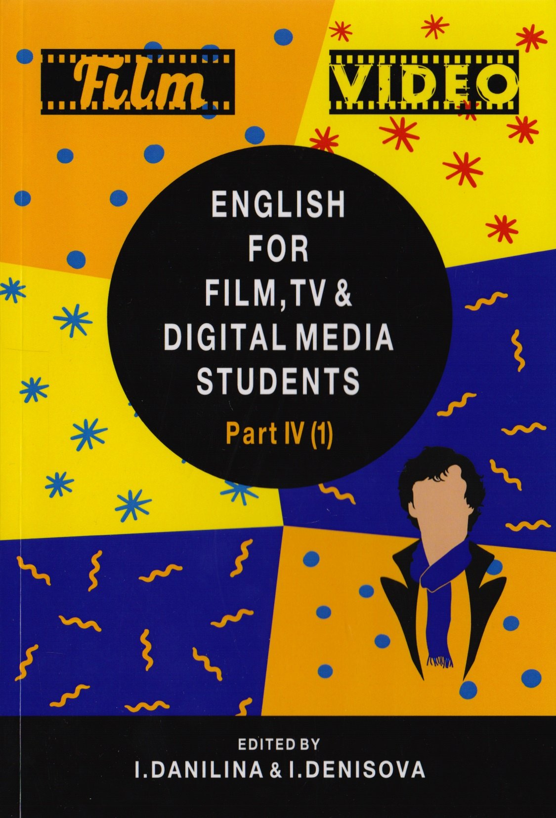 English for Film, TV and Digital Media Students. Part IV. Reader. Учебник для студентов вузов, обучающихся по нкинематографическим специальностям
English for Film, TV and Digital Media Students. Part IV. Reader. Учебник для студентов вузов, обучающихся по нкинематографическим специальностям