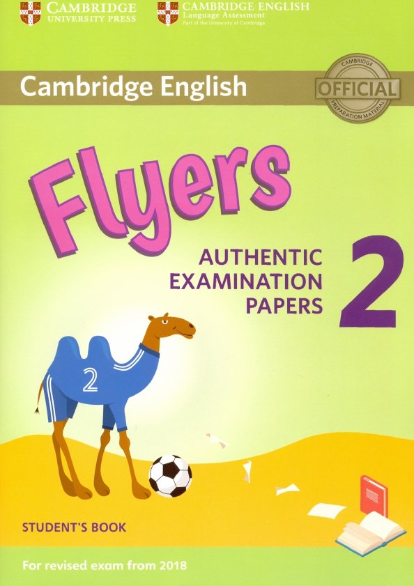Cambridge English Flyers 2: Authentic Examination Papers Students Book: For Revised Exam From 2018
Cambridge English Flyers 2: Authentic Examination Papers Students Book: For Revised Exam From 2018