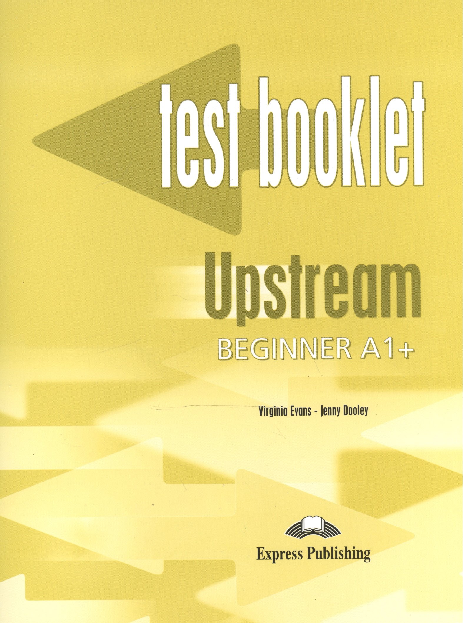 Upstream Beginner A1+. Test Booklet. Сборник тестовых заданий и упражнений
Upstream Beginner A1+. Test Booklet. Сборник тестовых заданий и упражнений