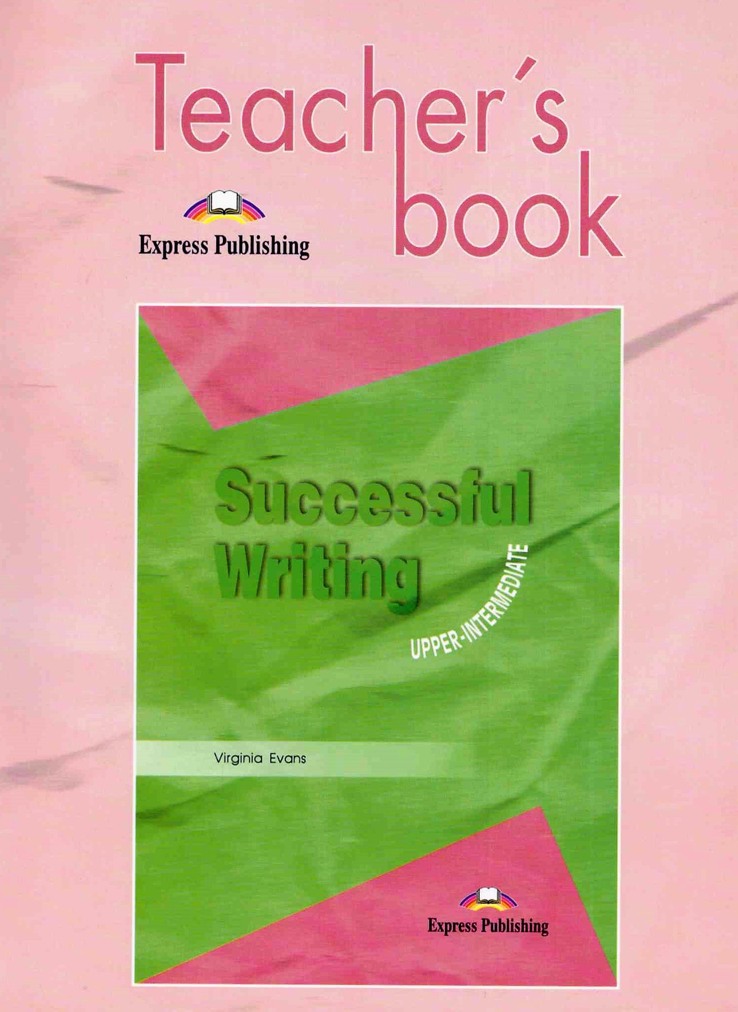 Successful Writing. Uppe-intermediate. Teacher's book
Successful Writing. Uppe-intermediate. Teacher's book