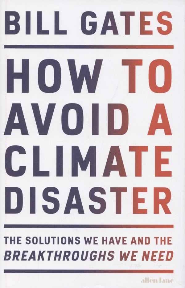 How to Avoid a Climate Disaster. The Solutions We Have and the Breakthroughs We Need
How to Avoid a Climate Disaster. The Solutions We Have and the Breakthroughs We Need