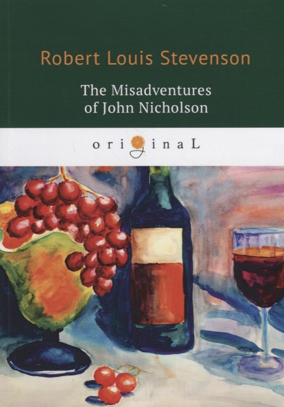 The Misadventures of John Nicholson = Несчастья Джона Никольсона: на англ.яз
The Misadventures of John Nicholson = Несчастья Джона Никольсона: на англ.яз