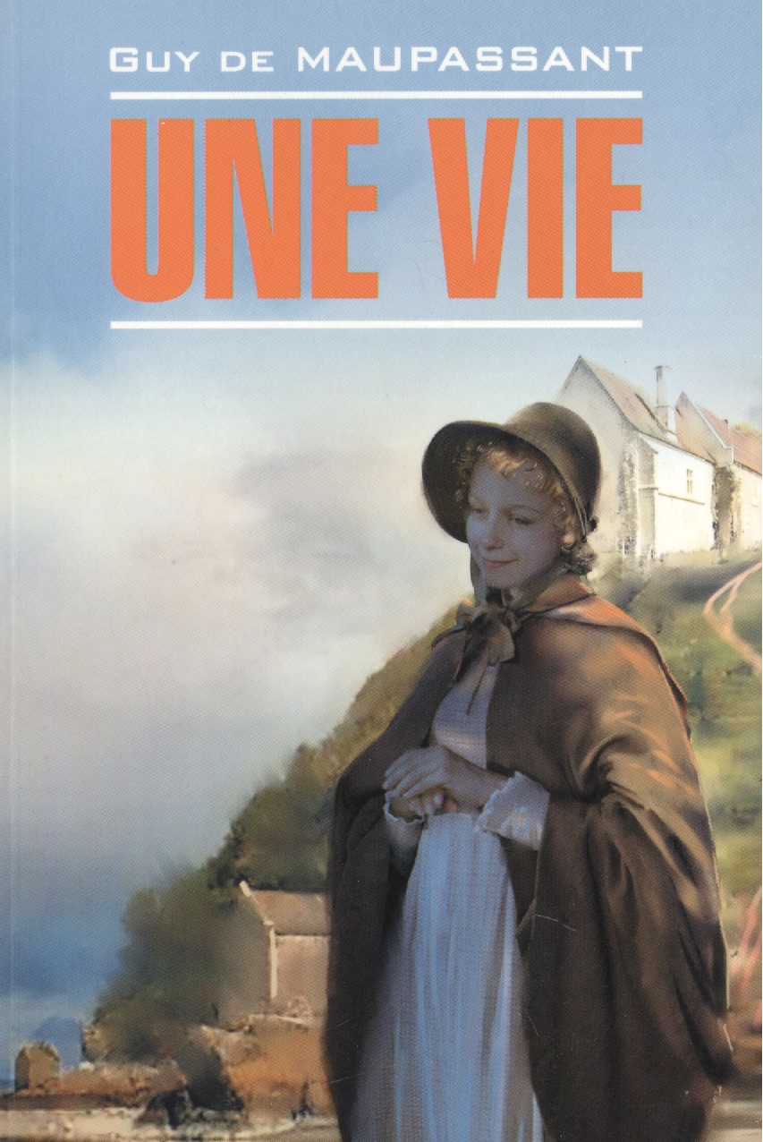 Мопассан Ги де - Жизнь: Книга для чтения на французском языке