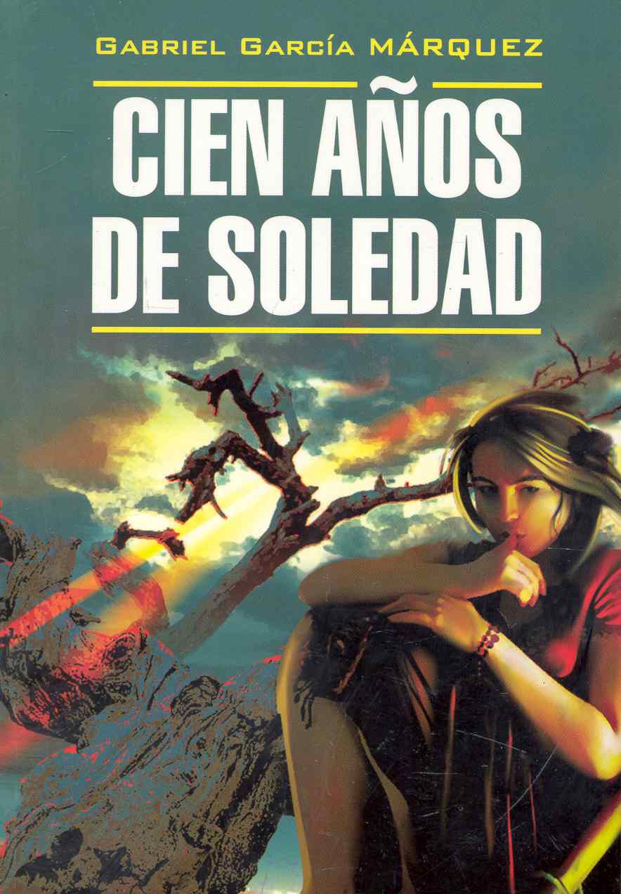 None Cien anos  de soledad.Сто лет одиночества: Книга для чтения на исп.яз.