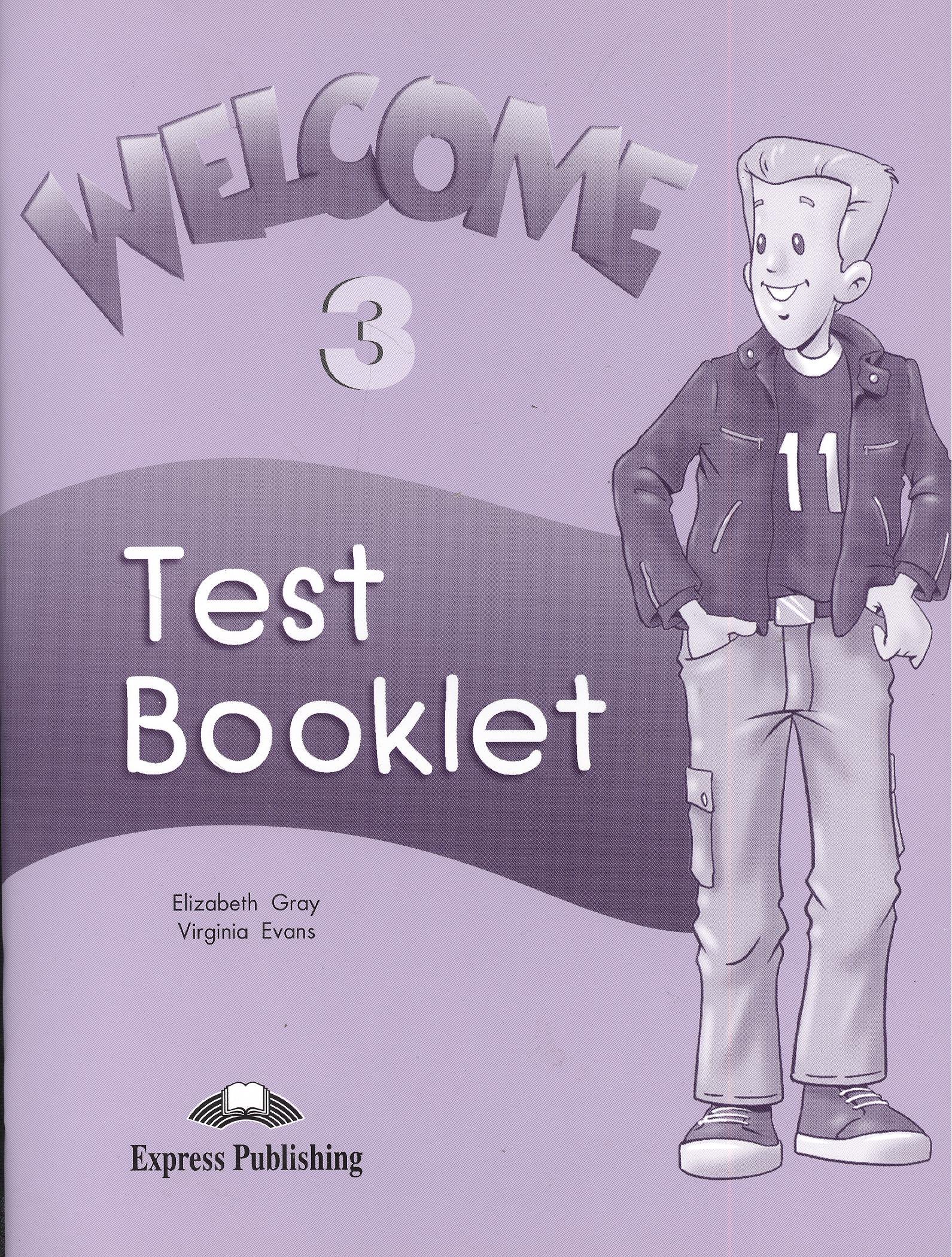

Welcome 3. Test Booklet. Beginner. Сборник тестовых заданий и упражнений