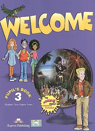 Welcome 3. Pupils Book. (the welcome weekly magazine included). Beginner. Учебник — 2381762 — 1