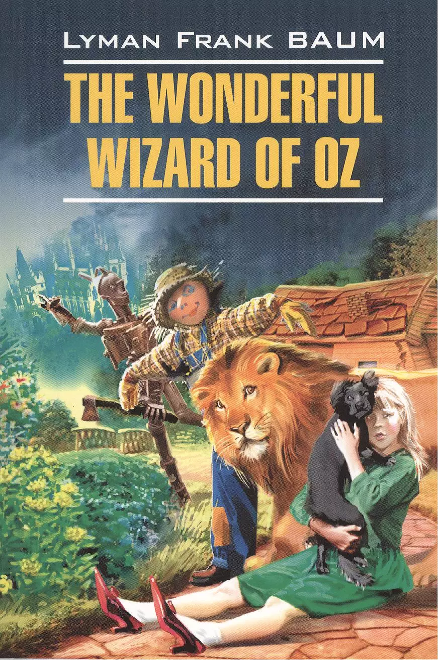 Баум Лаймен Фрэнк, Баум Фрэнк Лаймен - The Wonderful Wizard of Oz. Волшебник из страны Оз: книга для чтения на английском языке