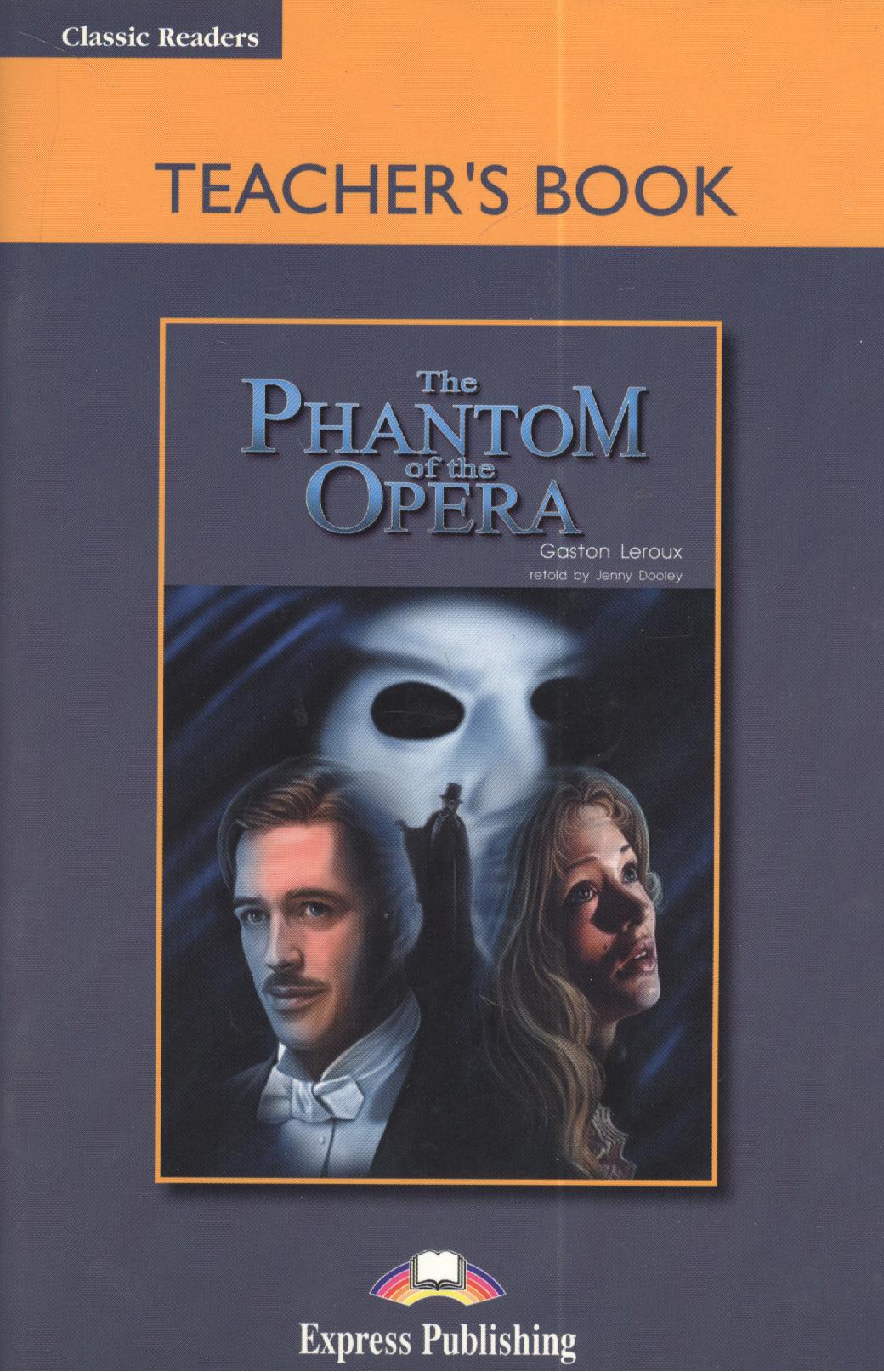 The Phantom of the Opera. Teachers Book. Книга для учителя купер джеймс фенимор the last of the mohicans teacher s book