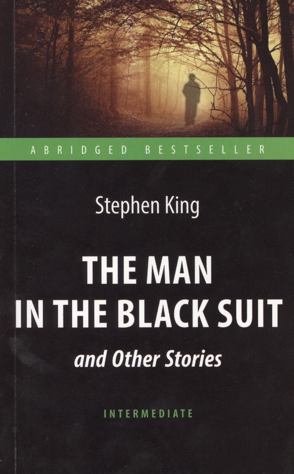 Кинг Стивен The Man in the Black Suit and Other Stories= Человек в чёрном костюме и другие рассказы: книга для чтения на английском языке