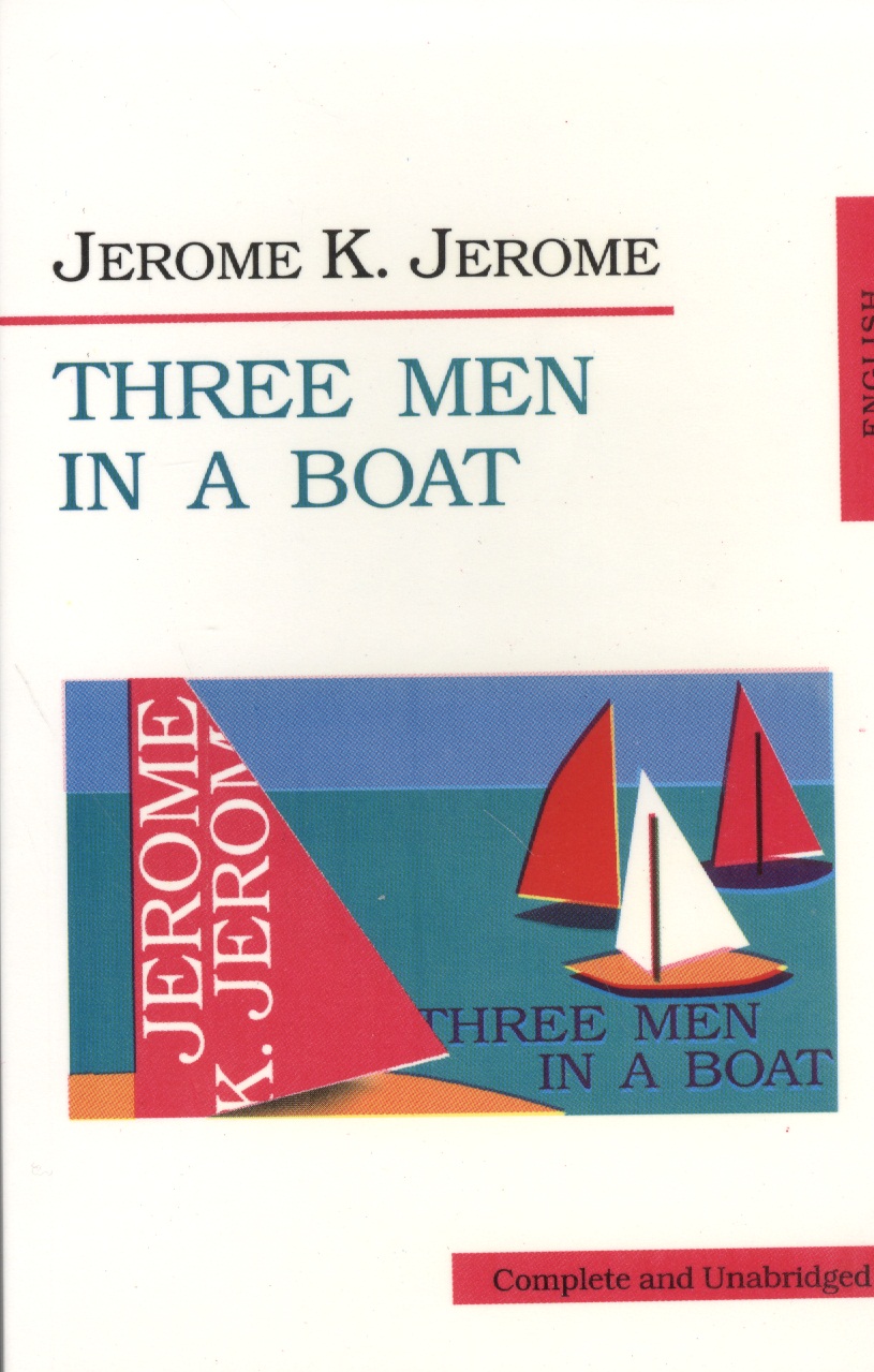 Джером Джером Клапка Three Men in a Boat To say nothing of the Dog (м) Jerome джером джером клапка three men in a boat зарклчитвориг jerome на англ яз