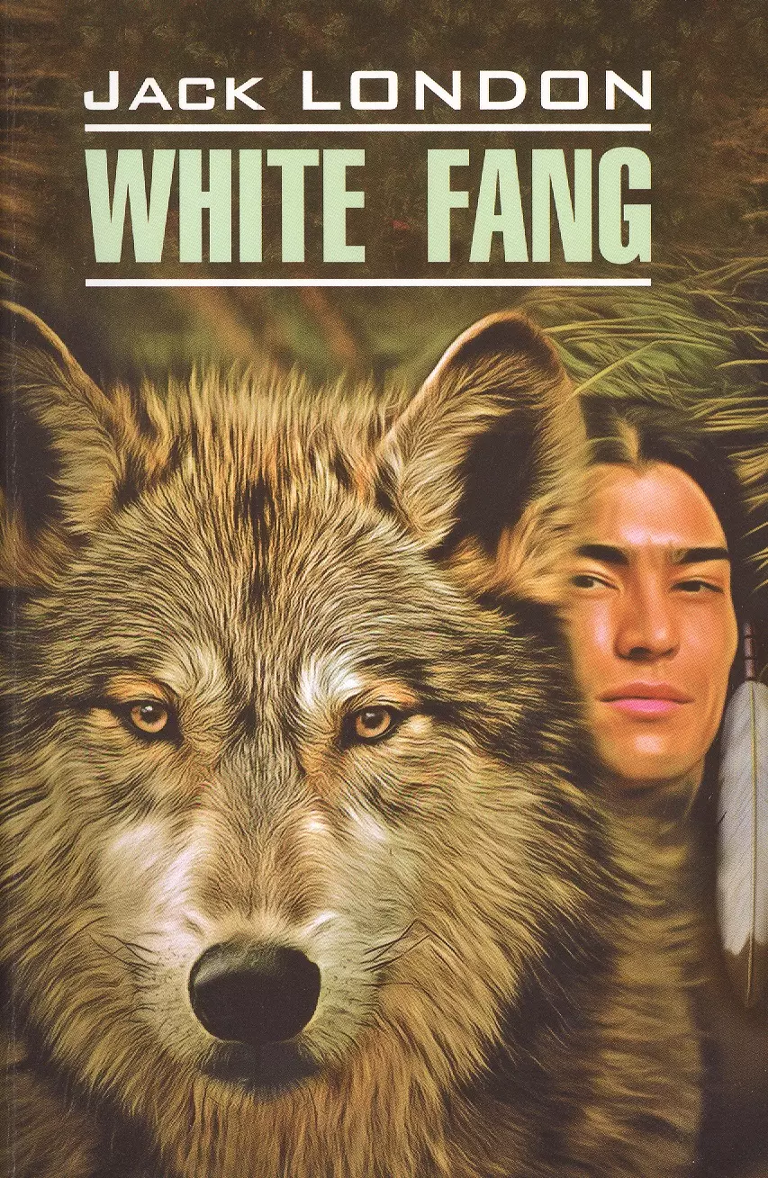 Лондон Джек Белый Клык = White fang : книга для чтения на английском языке