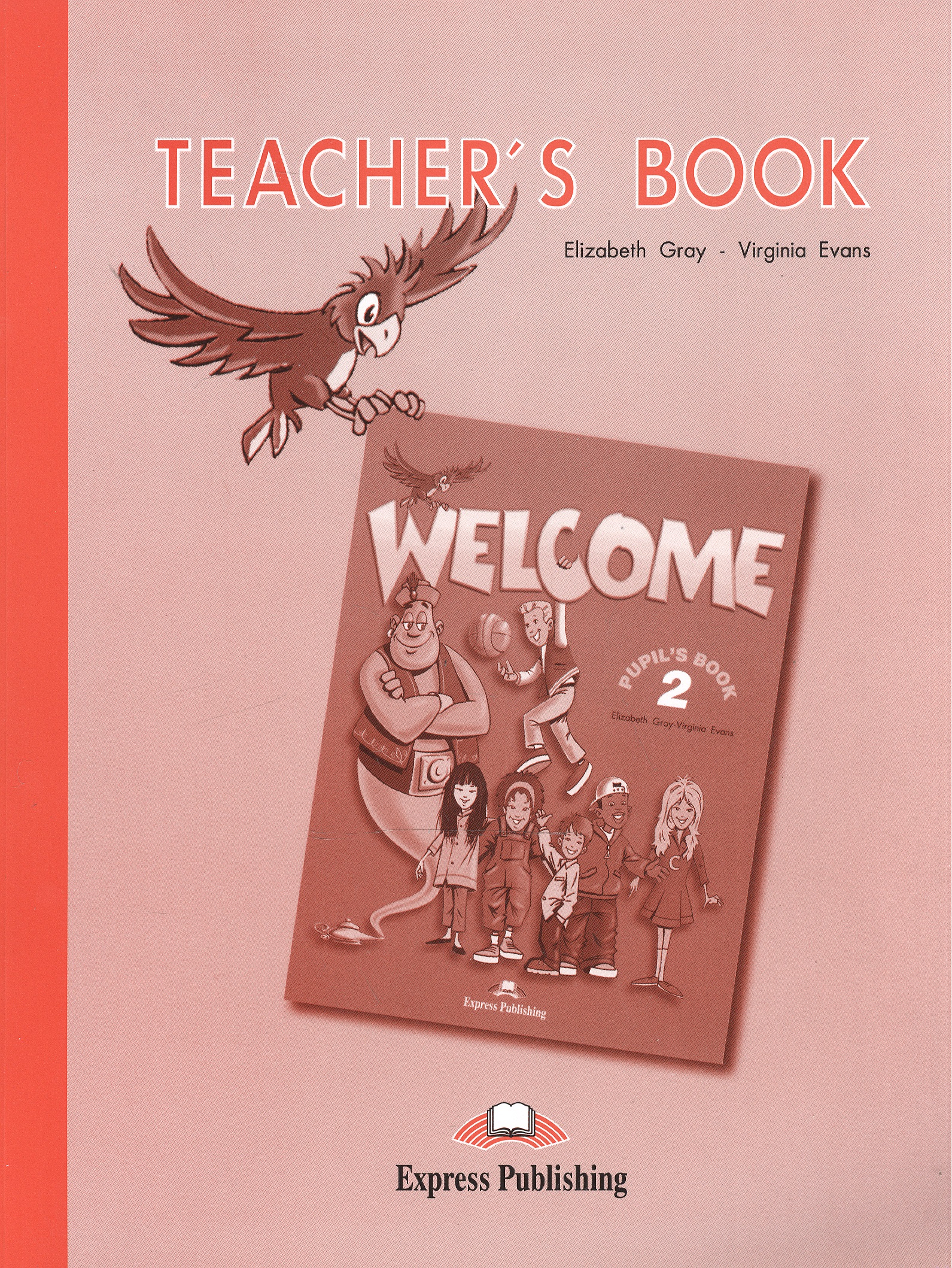 Gray Elizabeth Welcome 2 Teacher`s Book gray elizabeth эванс вирджиния welcome level 1 teacher s book