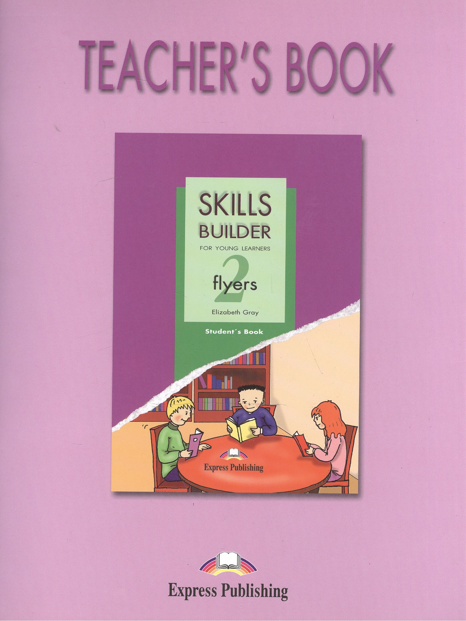 

Skills Builder FLYERS 2. Teachers Book. Книга для учителя