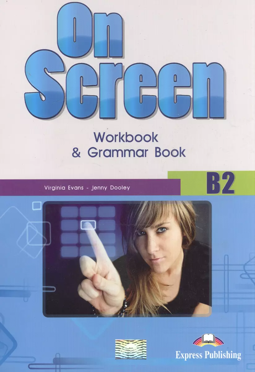 On Screen B2. Workbook & Grammar Book. Рабочая тетрадь - купить книгу с  доставкой в интернет-магазине «Читай-город». ISBN: 978-1-47-150053-4