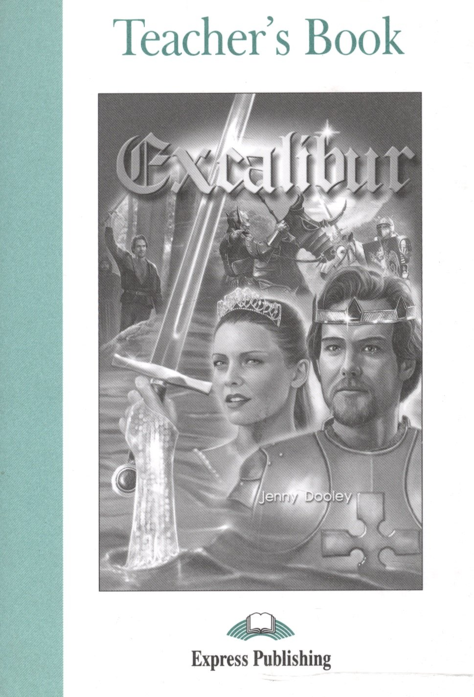 

Excalibur. Teacher`s Book. Книга для учителя