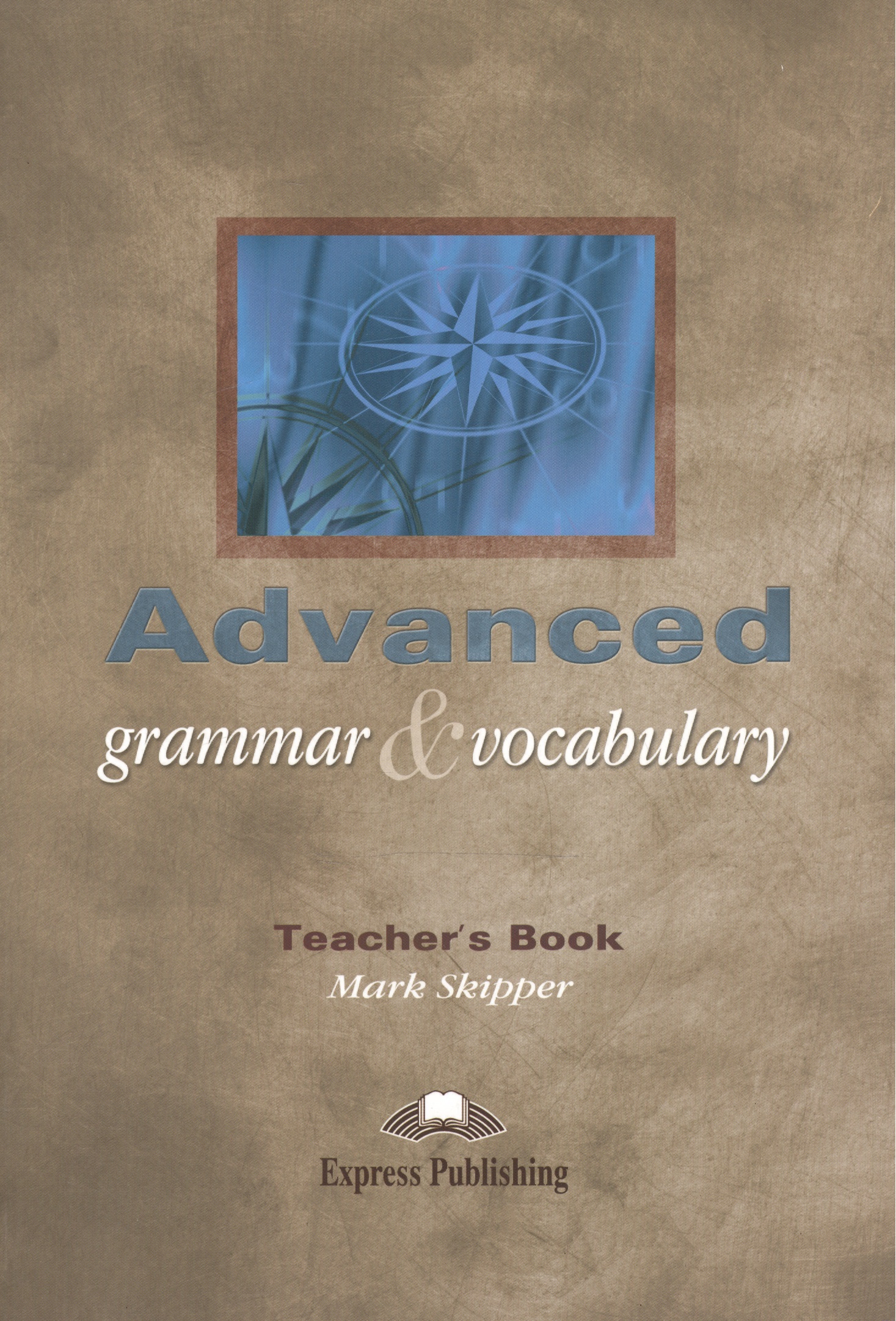 Advanced Grammar & Vocabulary. Teachers Book. Proficiency.   