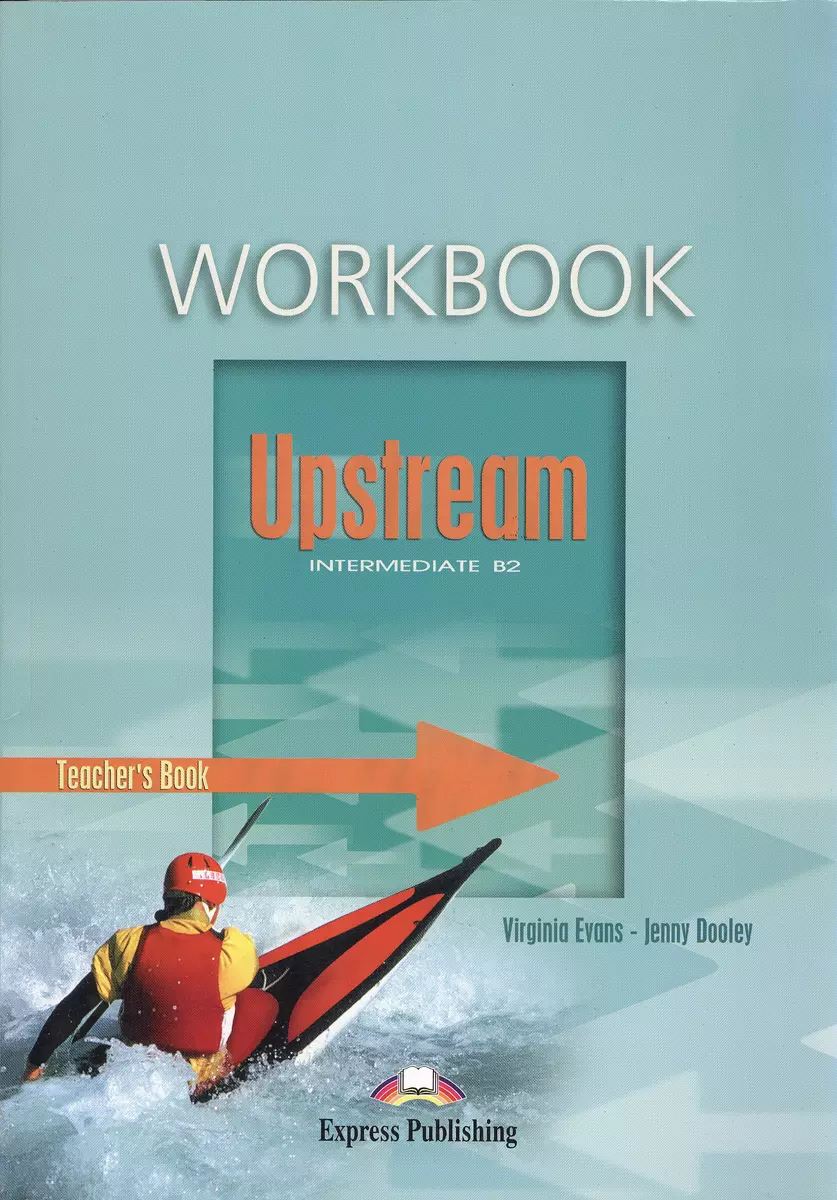 Upstream: Intermediate: Teacher`s book: Workbook (Вирджиния Эванс) - купить  книгу с доставкой в интернет-магазине «Читай-город». ISBN: 1843255715