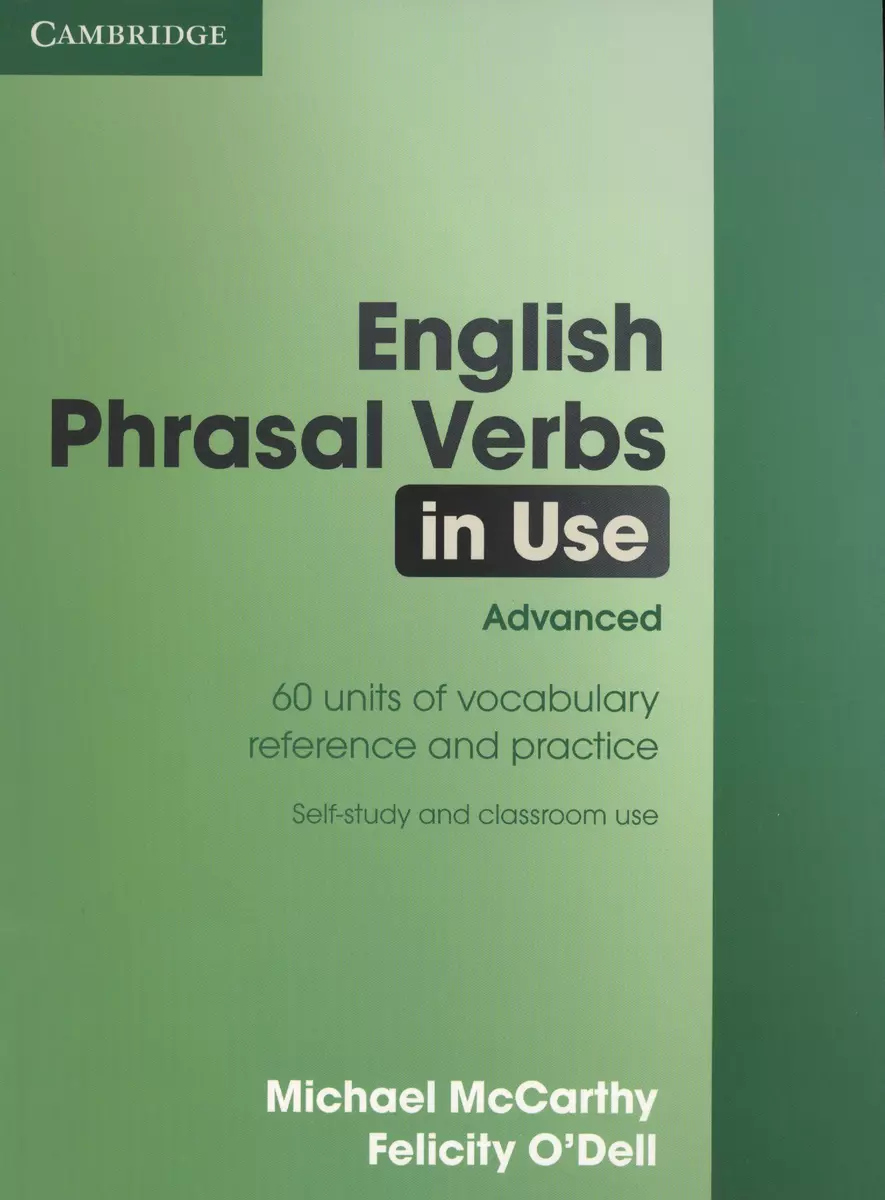 English Phrasal Verbs in Use Advanced Edition with answers - купить книгу с  доставкой в интернет-магазине «Читай-город». ISBN: 978-0-52-168418-7