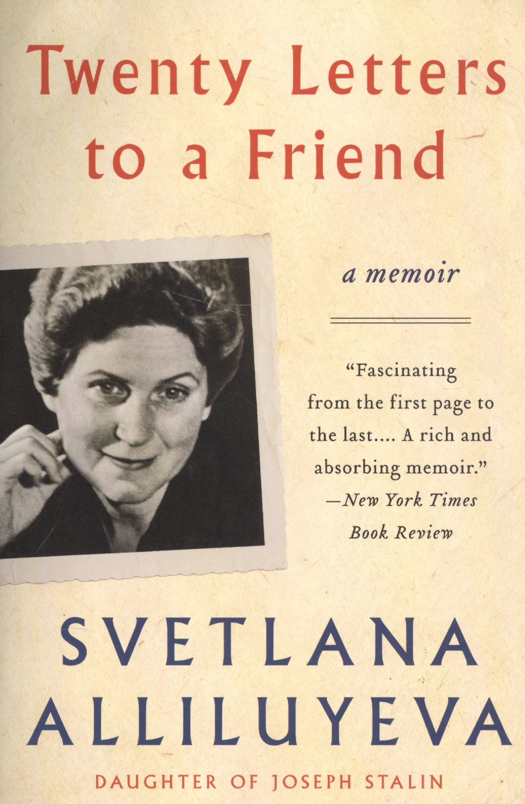 Twenty Letters to a Friend A Memoir (м) Alliluyeva sullivan rosemary stalin s daughter the extraordinary and tumultuous life of svetlana alliluyeva