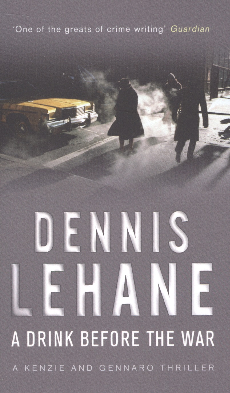 Lehane Dennis A Drink Before The War