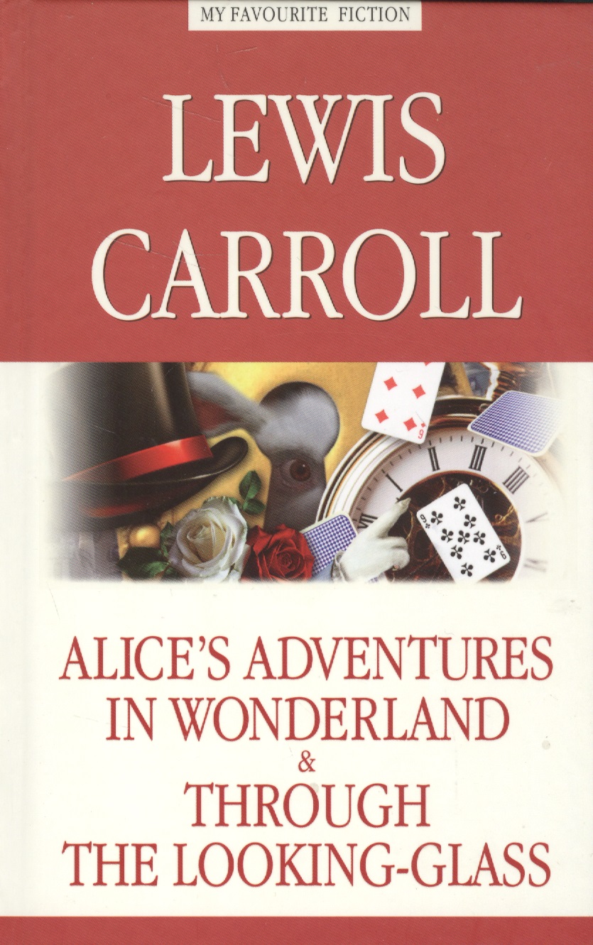 Alice s Adventures in Wonderland. Through the Looking-Glas =    .   
