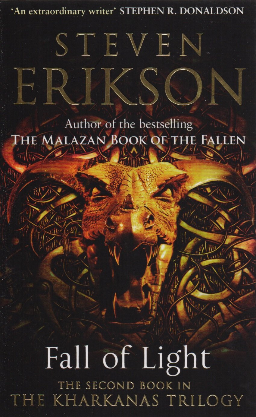 

Fall of Light. The second book in the Kharkanas Trilogy