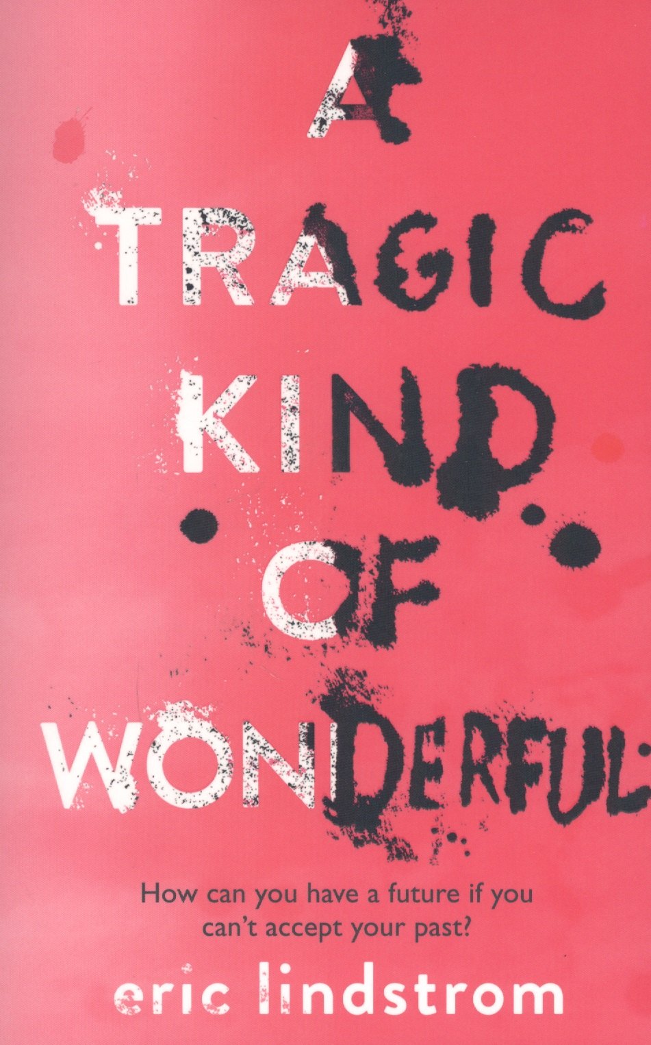 

A Tragic Kind of Wonderful