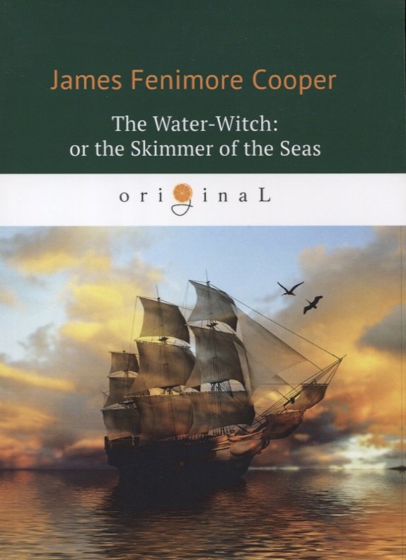 

The Water-Witch: or the Skimmer of the Seas = Морская ведьма: на английском языке