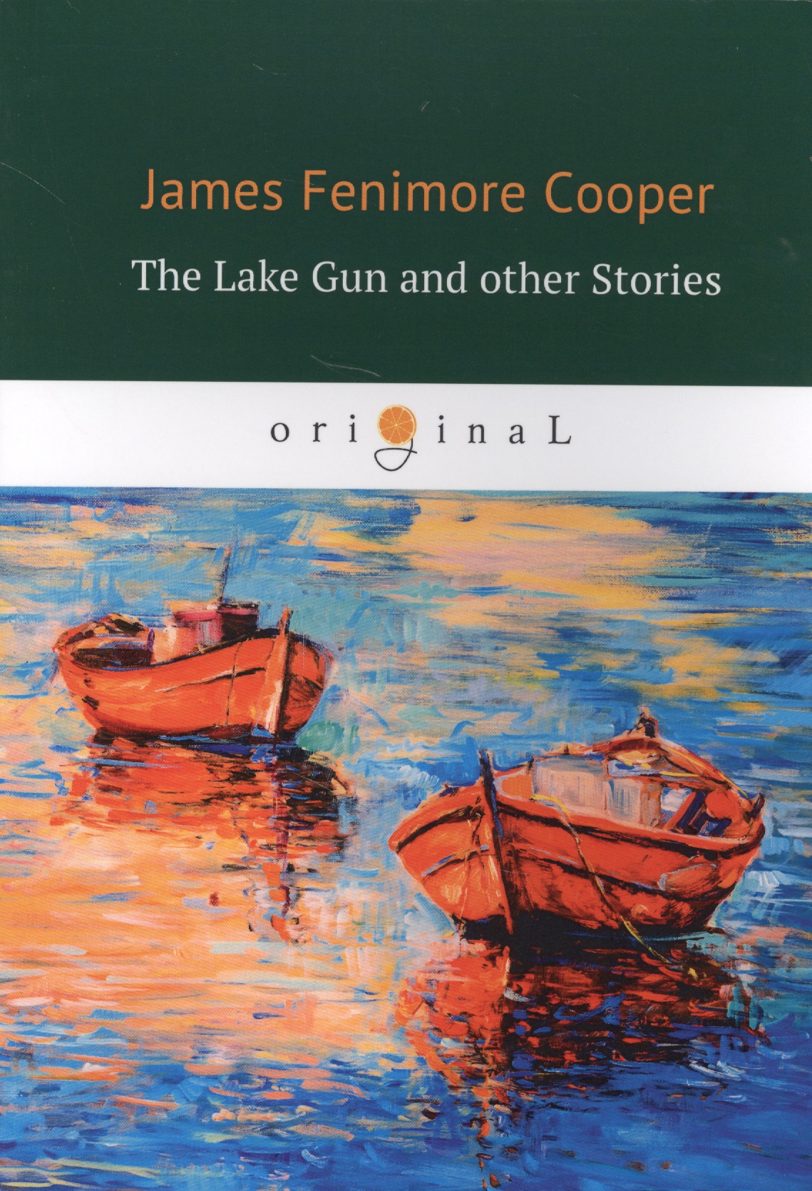 цена Купер Джеймс Фенимор The Lake Gun and other Stories = Озеро-ружье и другие истории (на английском языке)