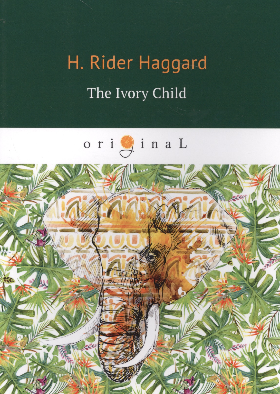 хаггард генри райдер nada the lily нада на английском языке Хаггард Генри Райдер The Ivory Child = Дитя слоновой кости: на английском языке