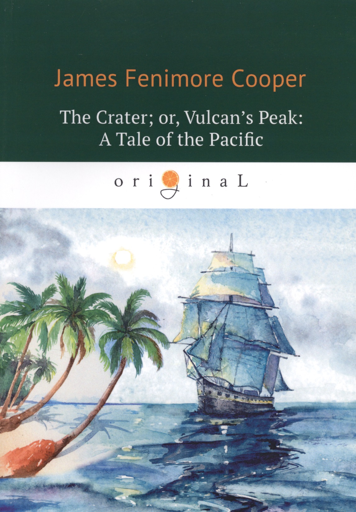цена Купер Джеймс Фенимор The Crater, or, Vulcan’s Peak: A Tale of the Pacific = Кратер, или Пик вулкана: кн. на англ.яз