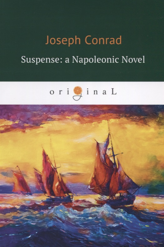 Конрад Джозеф, Conrad Joseph Suspense: a Napoleonic Novel = Ожидание: роман Наполеона: кн. на англ.яз
