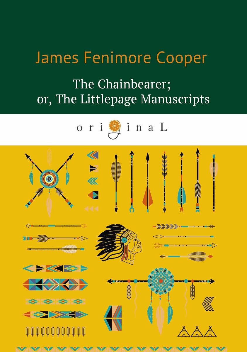 Купер Джеймс Фенимор The Chainbearer, or, The Littlepage Manuscripts = Землемер: кн. на англ.яз цена и фото