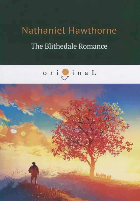 Hawthorne Nathaniel, Готорн Натаниель The Blithedale Romance = Счастливый дол: на англ.яз.