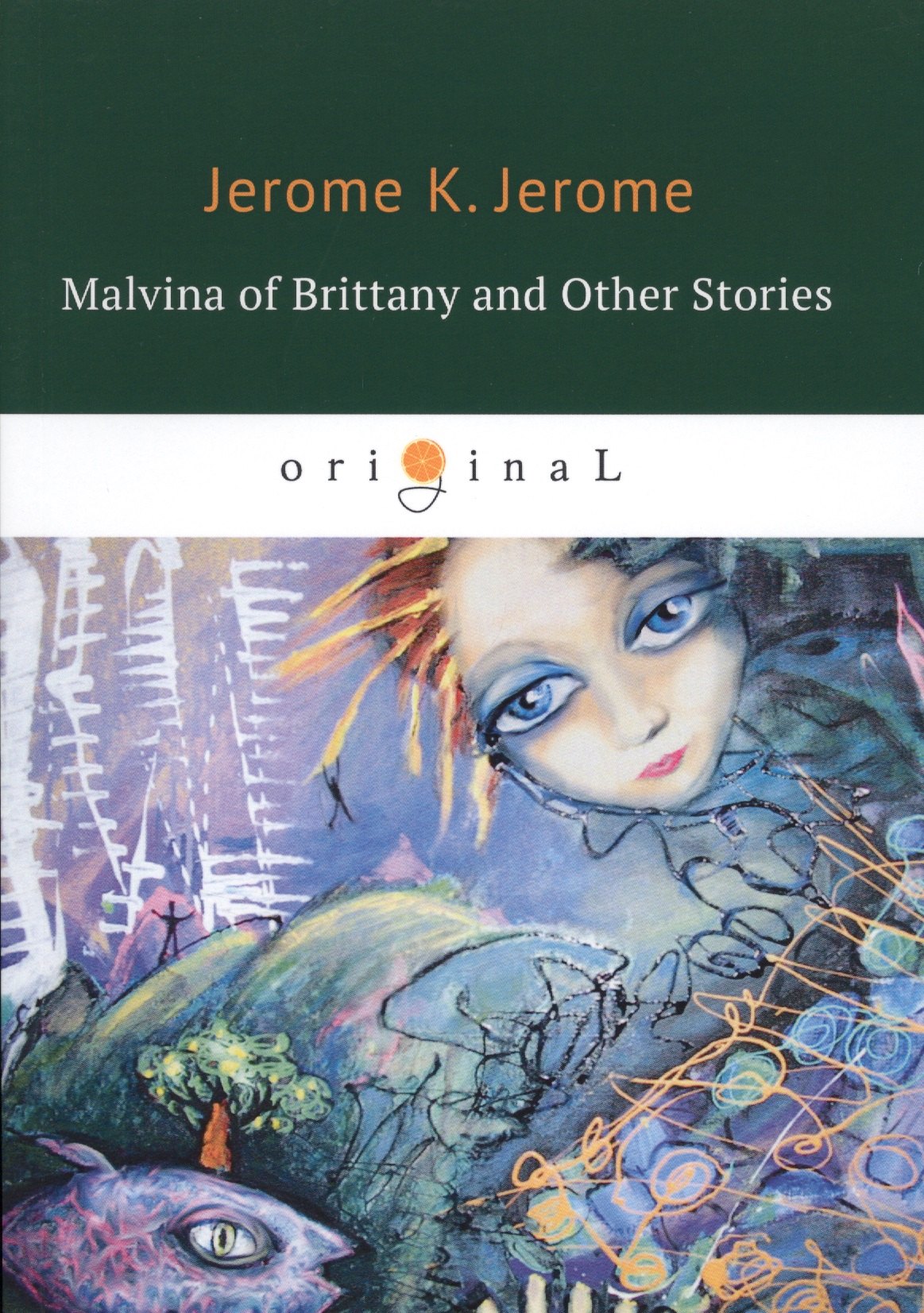 

Malvina of Brittany and Other Stories = Мальвина Бретонская и другие истории: на англ.яз