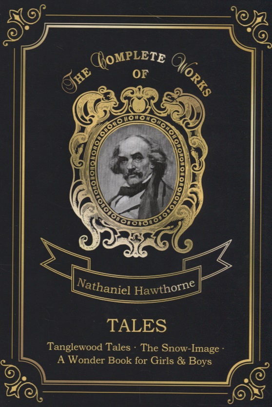 Hawthorne Nathaniel, Готорн Натаниель Tales = Сборник рассказов: на англ.яз