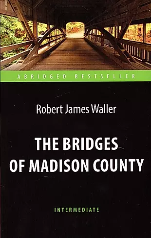 The Bridges of Madison County = Мосты округа Мэдисон. Адаптированная книга для чтения на английском языке — 2679695 — 1