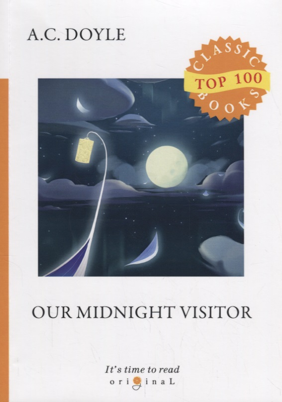 Дойл Артур Конан Our Midnight Visitor doyle a our midnight visitor сборник рассказов полуночный посетитель на англ яз