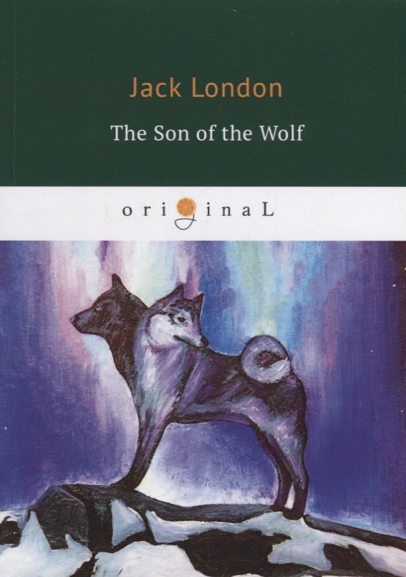 

The Son of the Wolf = Сын Волка: на английском языке