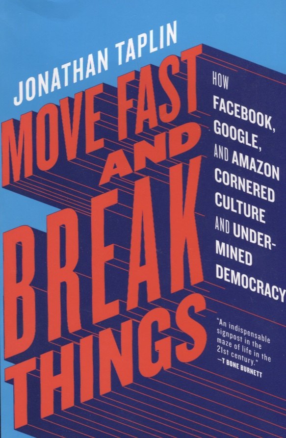 

Move Fast and Break Things