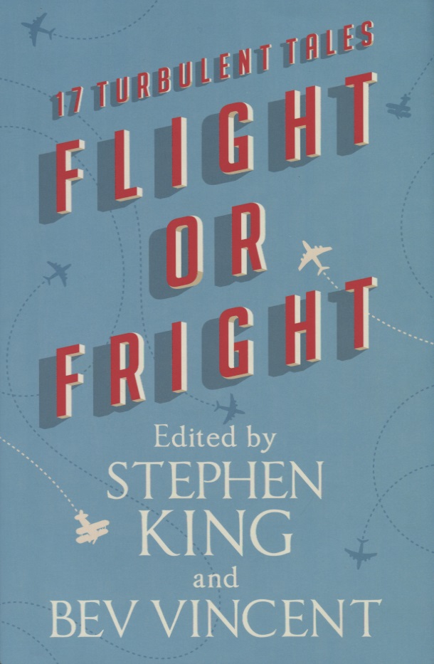 Flight or Fright king stephen hill joe vincent bev flight or fright 17 turbulent tales