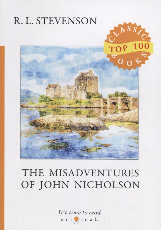 Стивенсон Роберт Льюис Balfour The Misadventures of John Nicholson