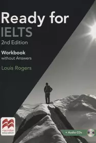 Ready for IELTS. Workbook. Without answers. 2nd Edition (+2CD) - купить  книгу с доставкой в интернет-магазине «Читай-город». ISBN: 978-1-78-632860-1