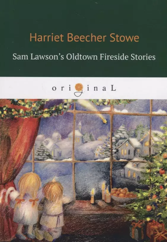 Stowe Harriet  Beecher - Sam Lawsons Oldtown Fireside Stories