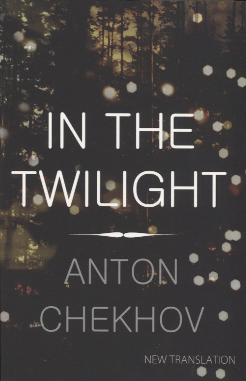 Чехов Антон Павлович In the Twilight chekhov anton in the twilight