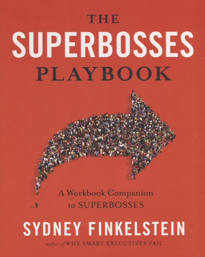 playbook Finkelstein Sidney The Superbosses Playbook. A Workbook Companion to Superbosses