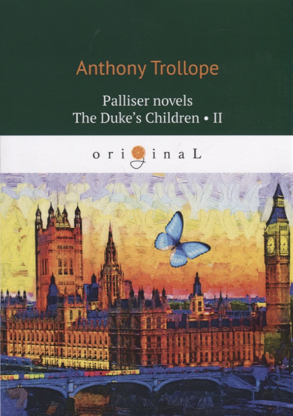 Trollope Anthony Palliser novels. The Duke’s Children II