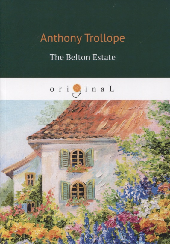 Trollope Anthony The Belton Estate foreign language book the belton estate поместье белтон на анг яз trollope a