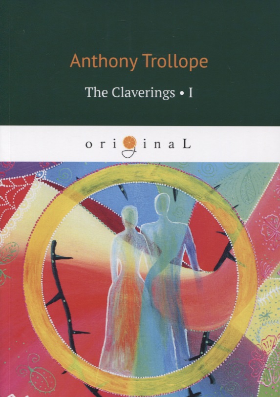 Trollope Anthony The Claverings I trollope a the claverings ii клеверинги ii на анг яз